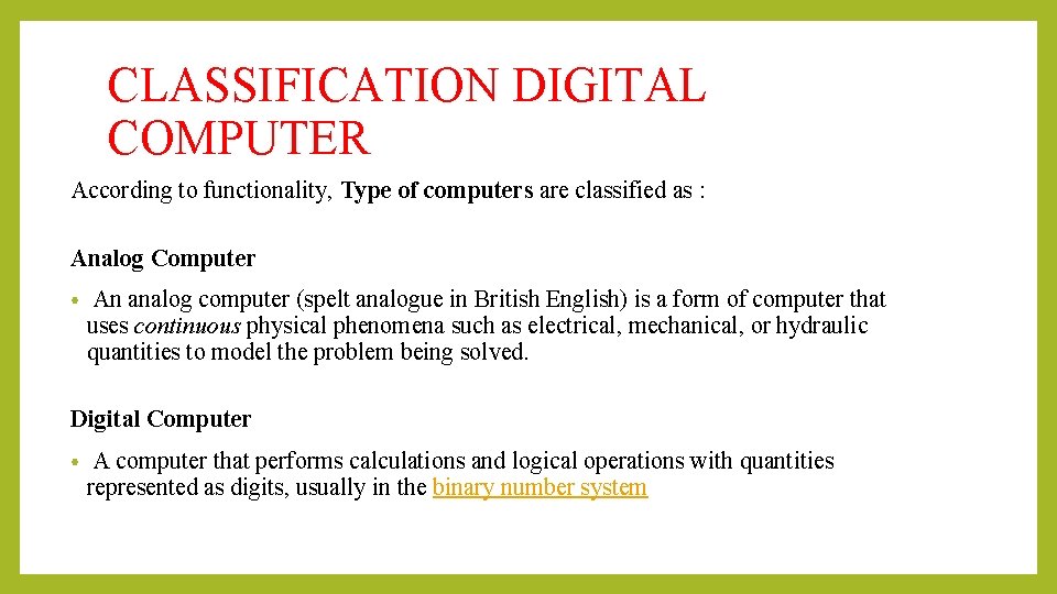 CLASSIFICATION DIGITAL COMPUTER According to functionality, Type of computers are classified as : Analog CLASSIFICATION DIGITAL COMPUTER According to functionality, Type of computers are classified as : Analog