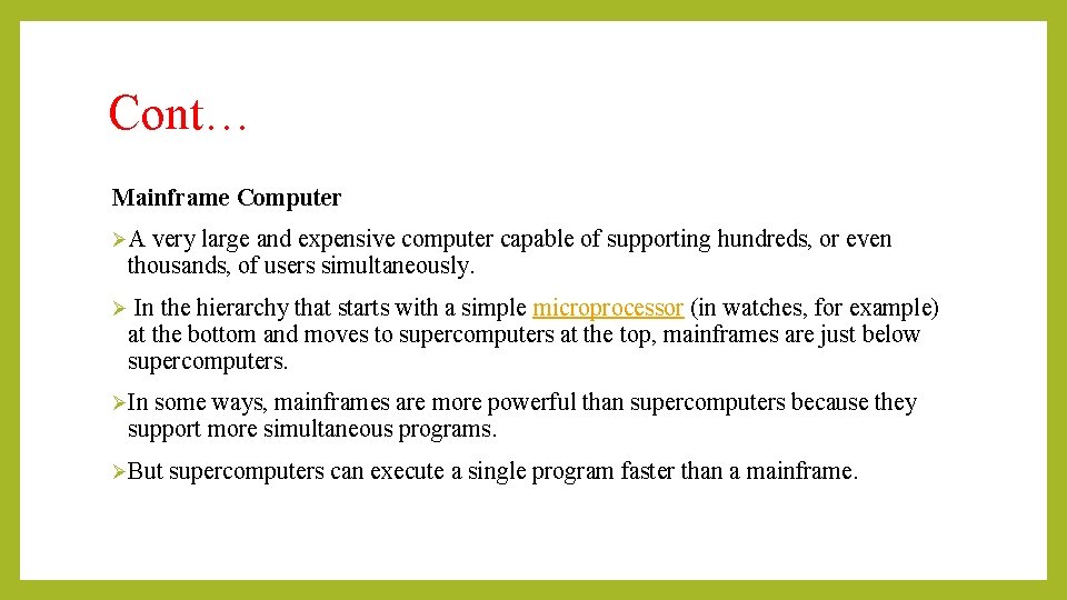 Cont… Mainframe Computer ØA very large and expensive computer capable of supporting hundreds, or Cont… Mainframe Computer ØA very large and expensive computer capable of supporting hundreds, or