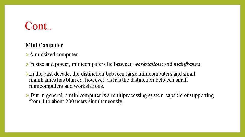 Cont. . Mini Computer ØA midsized computer. ØIn size and power, minicomputers lie between