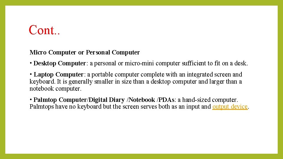 Cont. . Micro Computer or Personal Computer • Desktop Computer: a personal or micro-mini Cont. . Micro Computer or Personal Computer • Desktop Computer: a personal or micro-mini