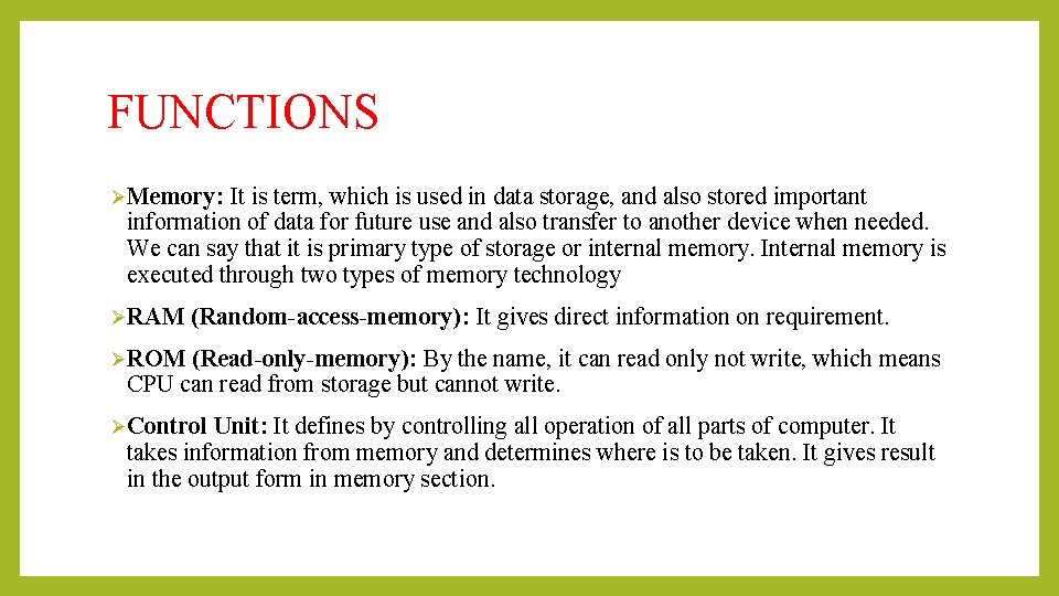 FUNCTIONS ØMemory: It is term, which is used in data storage, and also stored