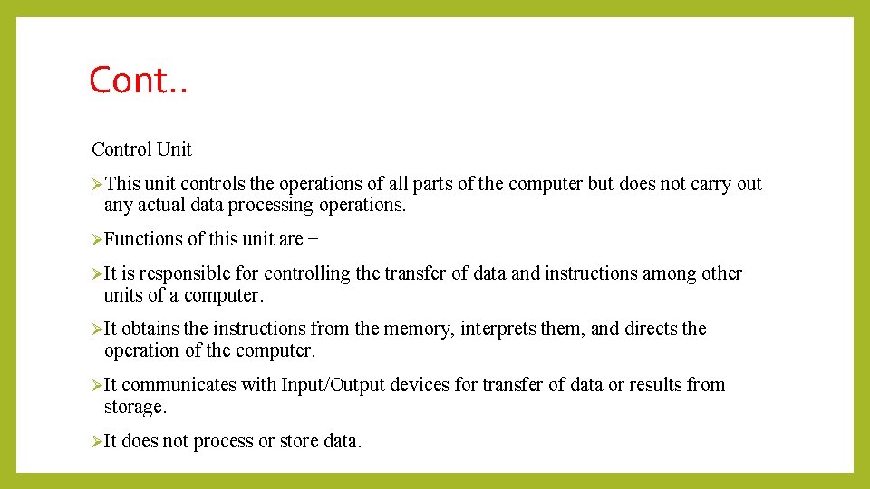 Cont. . Control Unit ØThis unit controls the operations of all parts of the