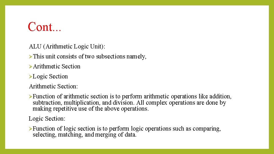 Cont. . . ALU (Arithmetic Logic Unit): ØThis unit consists of two subsections namely,