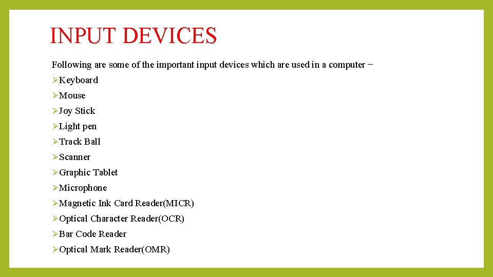 INPUT DEVICES Following are some of the important input devices which are used in