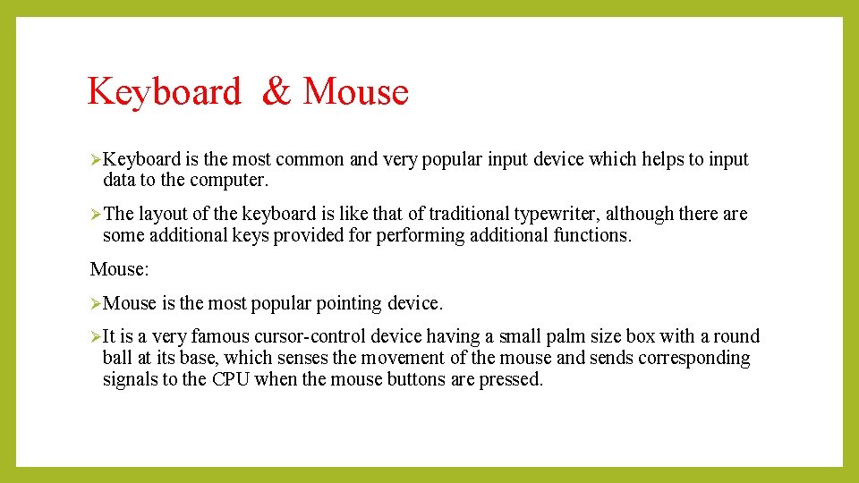 Keyboard & Mouse ØKeyboard is the most common and very popular input device which