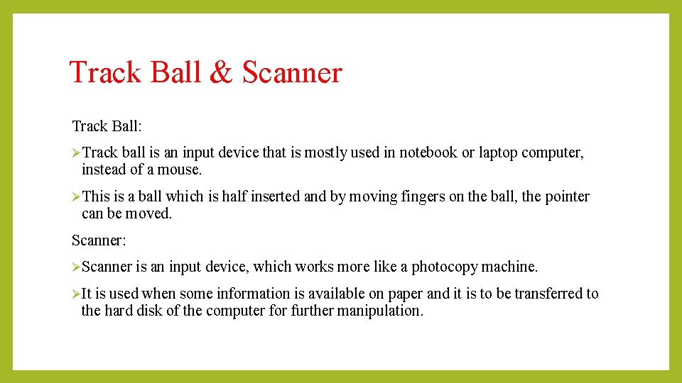 Track Ball & Scanner Track Ball: ØTrack ball is an input device that is