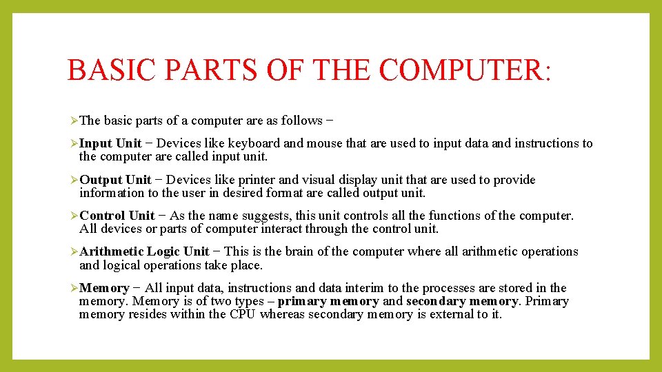 BASIC PARTS OF THE COMPUTER: Ø The basic parts of a computer are as