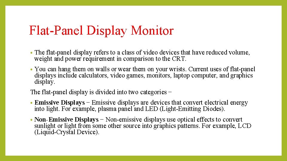 Flat-Panel Display Monitor • The flat-panel display refers to a class of video devices