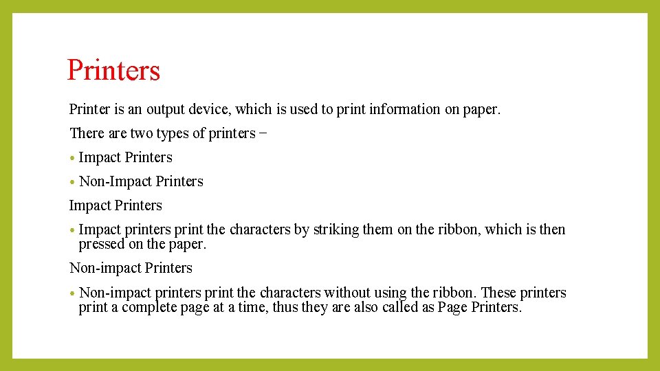 Printers Printer is an output device, which is used to print information on paper. Printers Printer is an output device, which is used to print information on paper.
