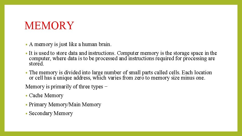 MEMORY • A memory is just like a human brain. • It is used MEMORY • A memory is just like a human brain. • It is used
