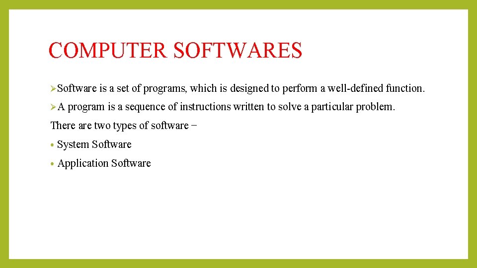 COMPUTER SOFTWARES ØSoftware is a set of programs, which is designed to perform a COMPUTER SOFTWARES ØSoftware is a set of programs, which is designed to perform a