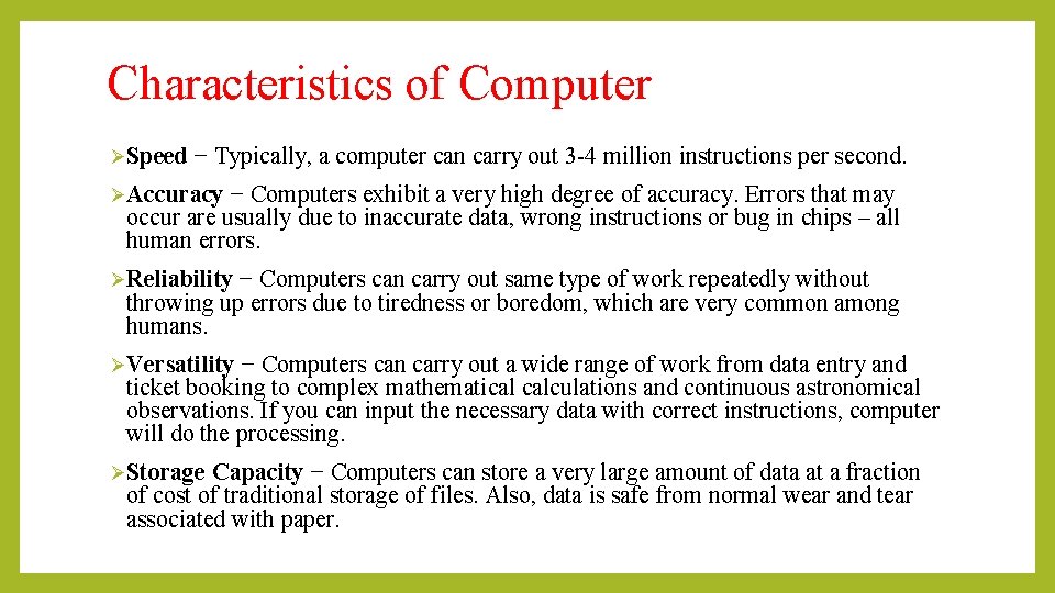 Characteristics of Computer ØSpeed − Typically, a computer can carry out 3 -4 million