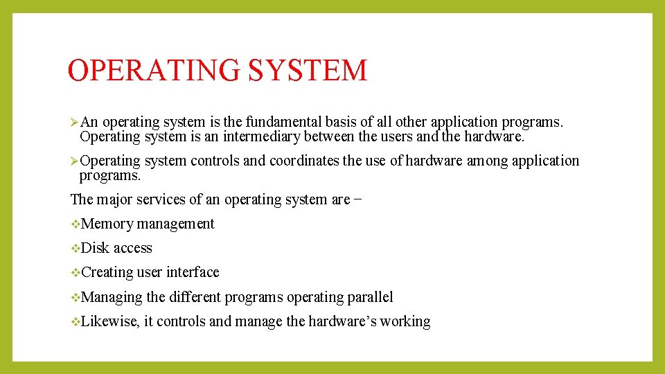 OPERATING SYSTEM ØAn operating system is the fundamental basis of all other application programs.