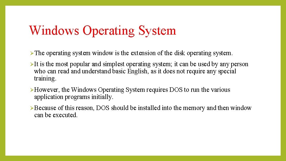 Windows Operating System ØThe operating system window is the extension of the disk operating