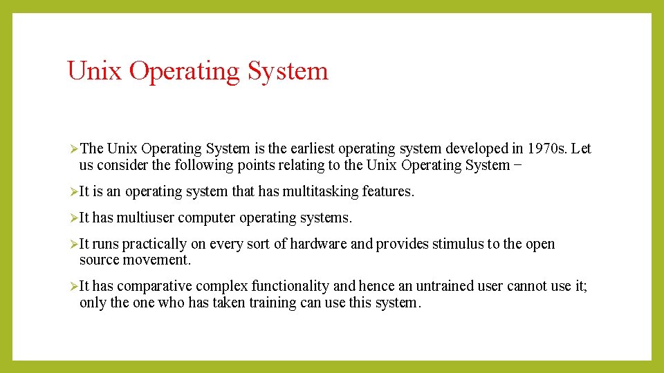 Unix Operating System ØThe Unix Operating System is the earliest operating system developed in Unix Operating System ØThe Unix Operating System is the earliest operating system developed in