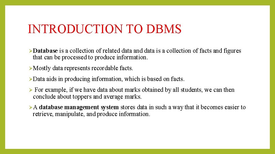 INTRODUCTION TO DBMS ØDatabase is a collection of related data and data is a