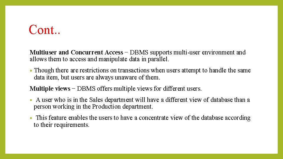 Cont. . Multiuser and Concurrent Access − DBMS supports multi-user environment and allows them