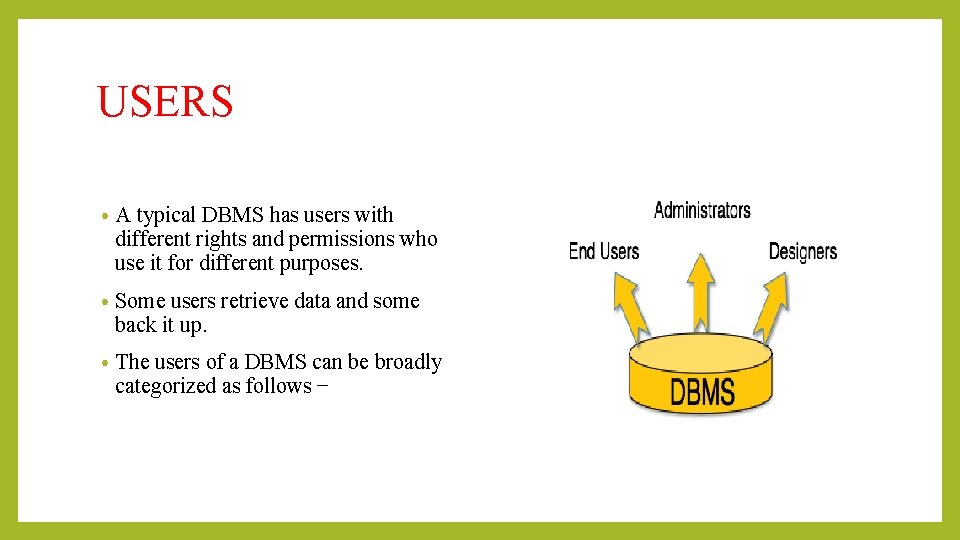 USERS • A typical DBMS has users with different rights and permissions who use