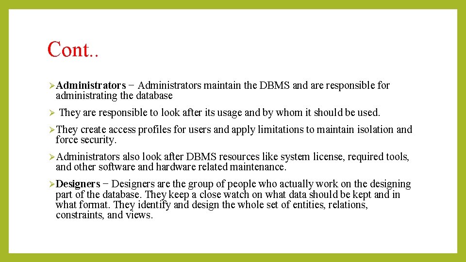 Cont. . ØAdministrators − Administrators maintain the DBMS and are responsible for administrating the