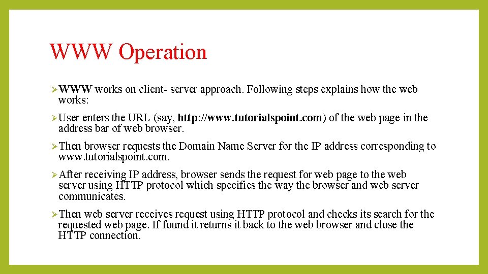 WWW Operation ØWWW works on client- server approach. Following steps explains how the web