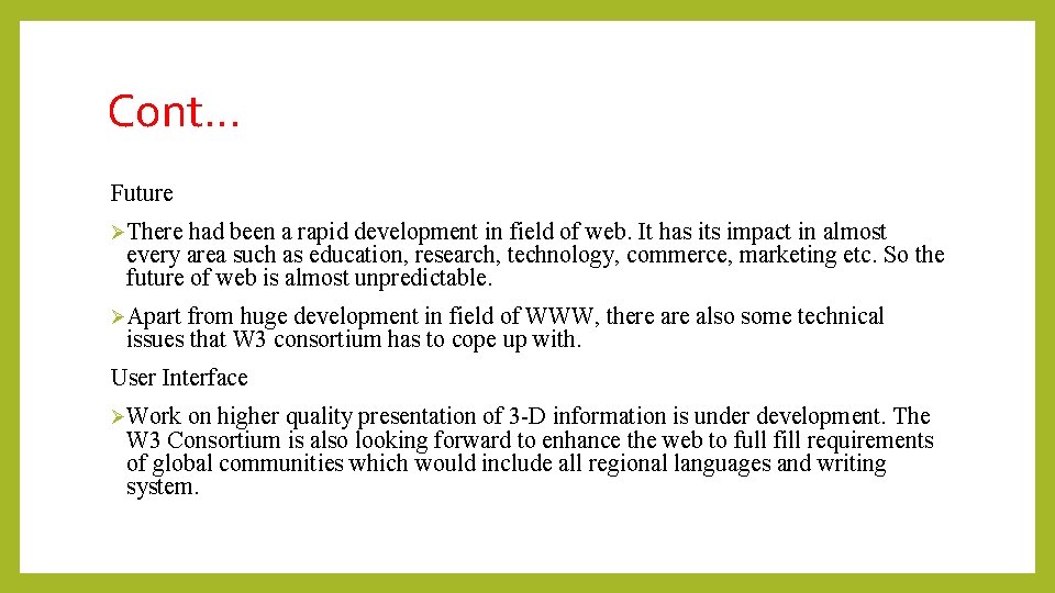 Cont… Future ØThere had been a rapid development in field of web. It has Cont… Future ØThere had been a rapid development in field of web. It has