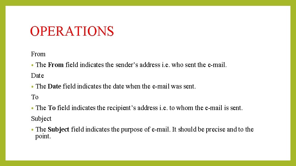 OPERATIONS From • The From field indicates the sender’s address i. e. who sent