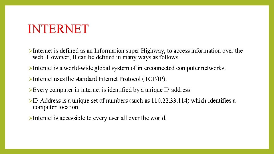 INTERNET ØInternet is defined as an Information super Highway, to access information over the