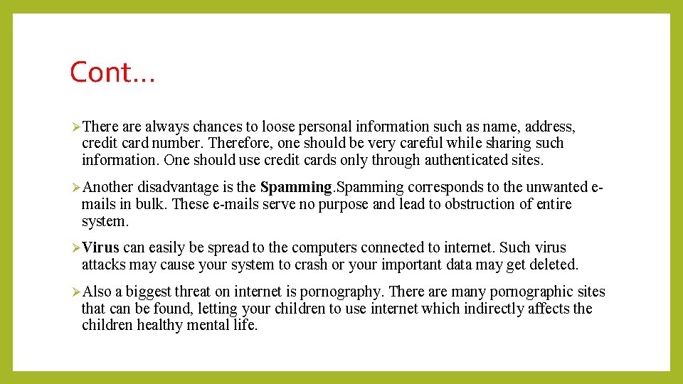 Cont… ØThere always chances to loose personal information such as name, address, credit card