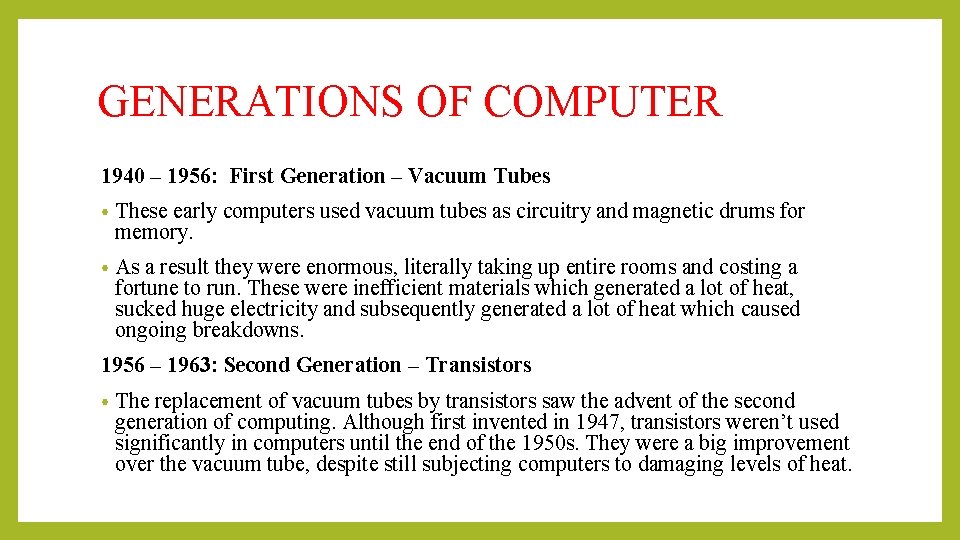 GENERATIONS OF COMPUTER 1940 – 1956: First Generation – Vacuum Tubes • These early