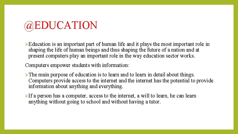 @EDUCATION ØEducation is an important part of human life and it plays the most