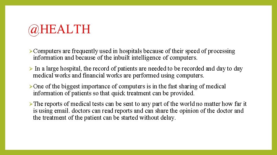 @HEALTH ØComputers are frequently used in hospitals because of their speed of processing information