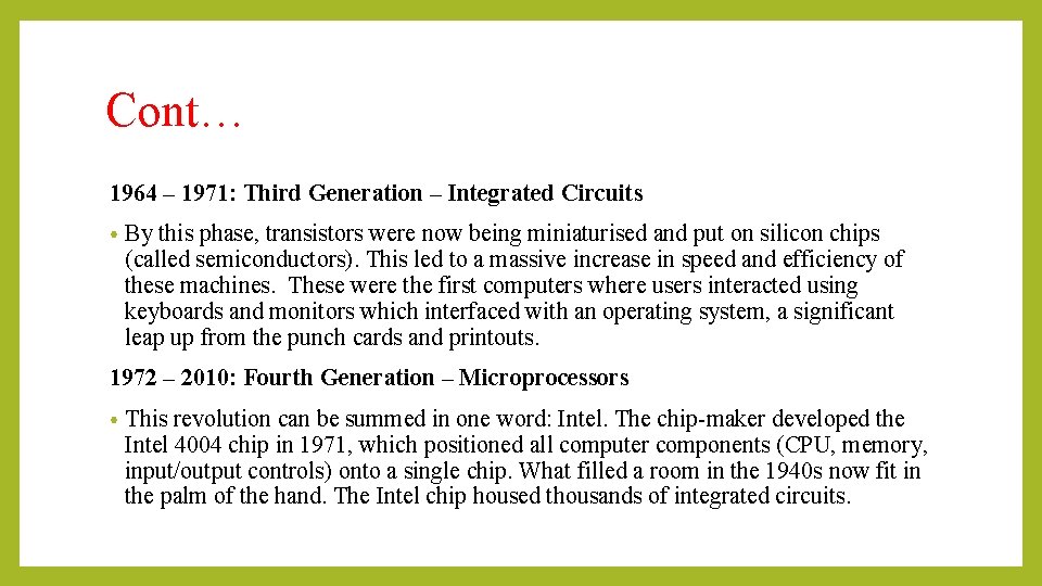 Cont… 1964 – 1971: Third Generation – Integrated Circuits • By this phase, transistors