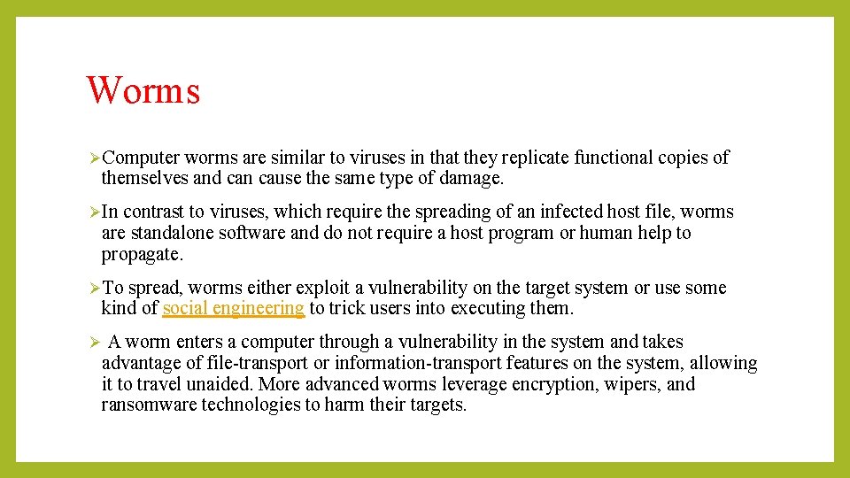 Worms ØComputer worms are similar to viruses in that they replicate functional copies of