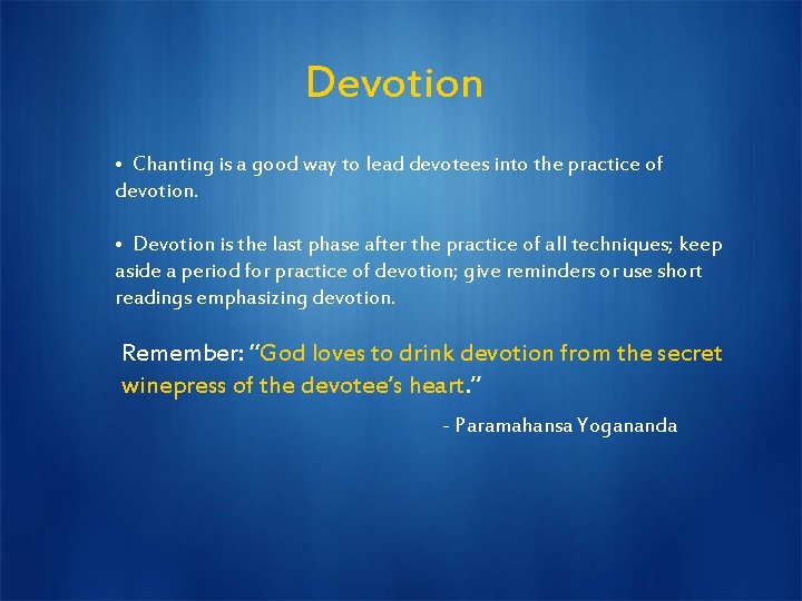 Devotion • Chanting is a good way to lead devotees into the practice of