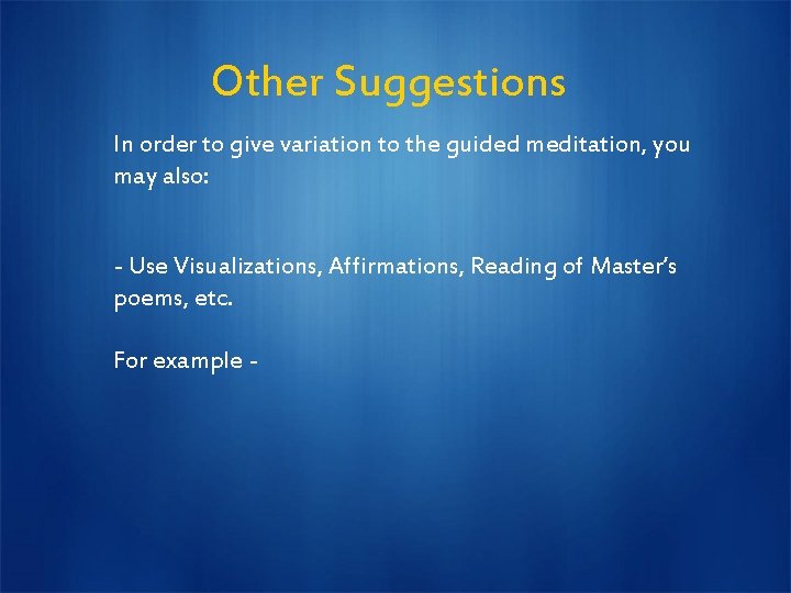 Other Suggestions In order to give variation to the guided meditation, you may also: