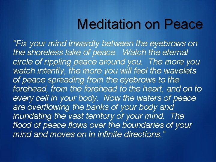 Meditation on Peace “Fix your mind inwardly between the eyebrows on the shoreless lake