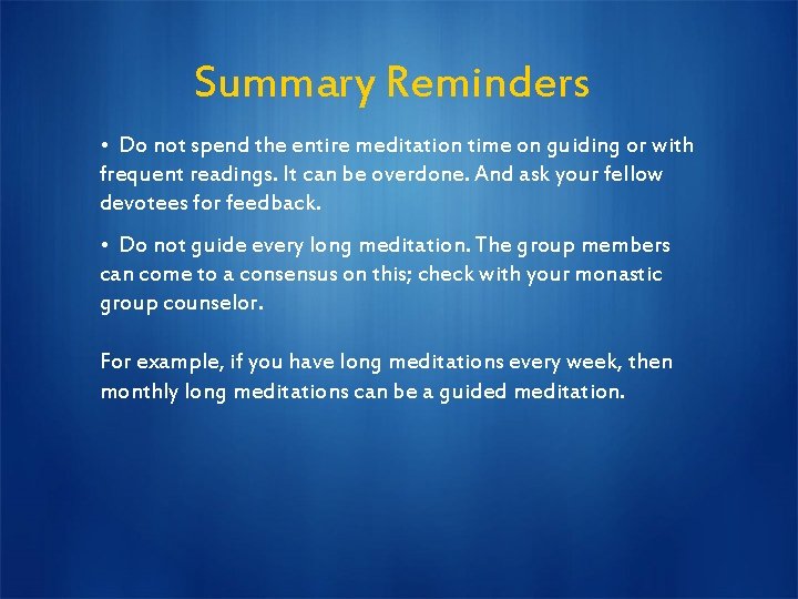 Summary Reminders • Do not spend the entire meditation time on guiding or with