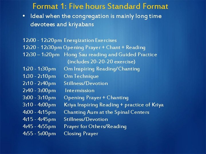 Format 1: Five hours Standard Format • Ideal when the congregation is mainly long