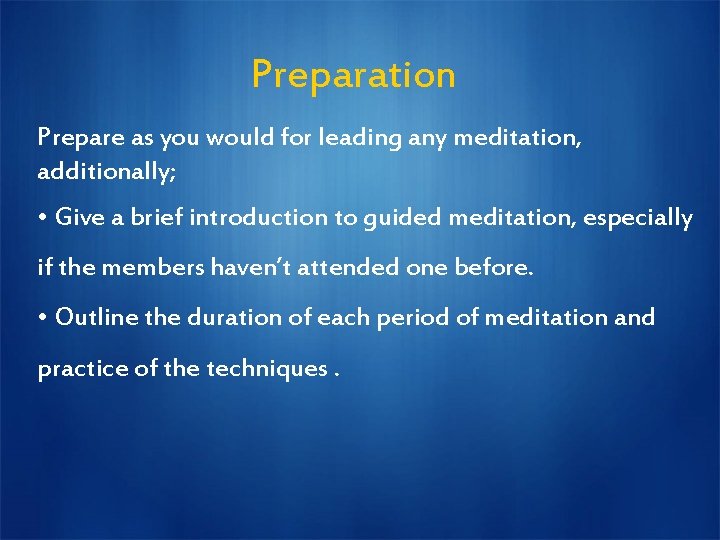 Preparation Prepare as you would for leading any meditation, additionally; • Give a brief