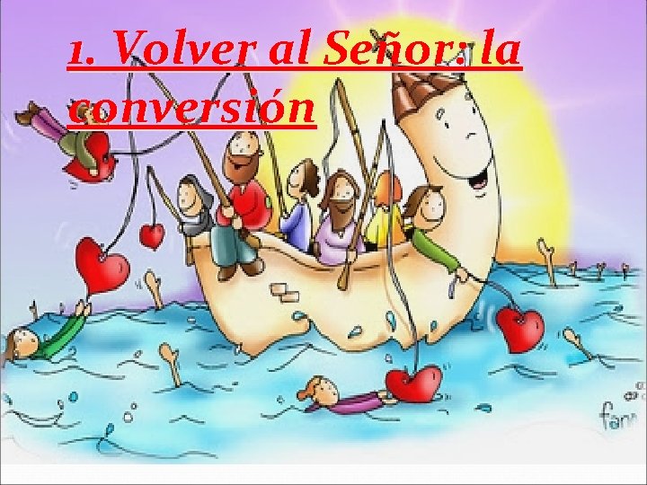 1. Volver al Señor: la conversión 