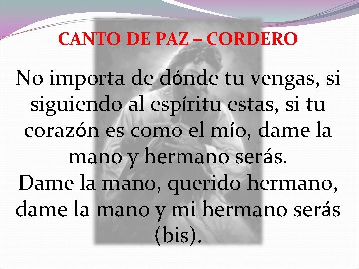 CANTO DE PAZ – CORDERO No importa de dónde tu vengas, si siguiendo al