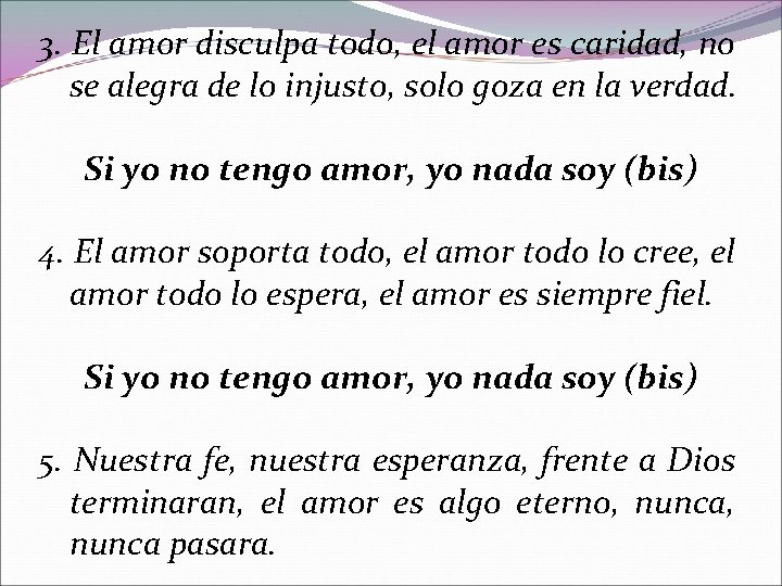 3. El amor disculpa todo, el amor es caridad, no se alegra de lo