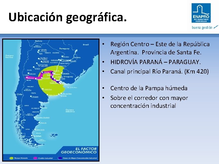 Ubicación geográfica. • Región Centro – Este de la República Argentina. Provincia de Santa