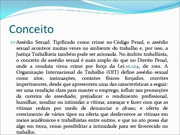 Conceito Assédio Sexual: Tipificado como crime no Código Penal, o assédio sexual acontece muitas