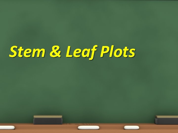 Stem & Leaf Plots 