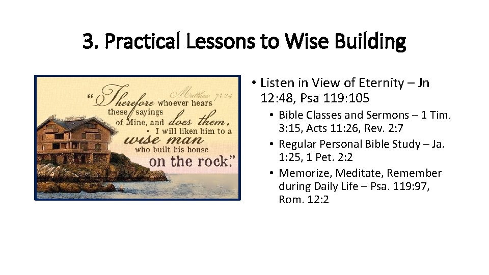 3. Practical Lessons to Wise Building • Listen in View of Eternity – Jn 3. Practical Lessons to Wise Building • Listen in View of Eternity – Jn