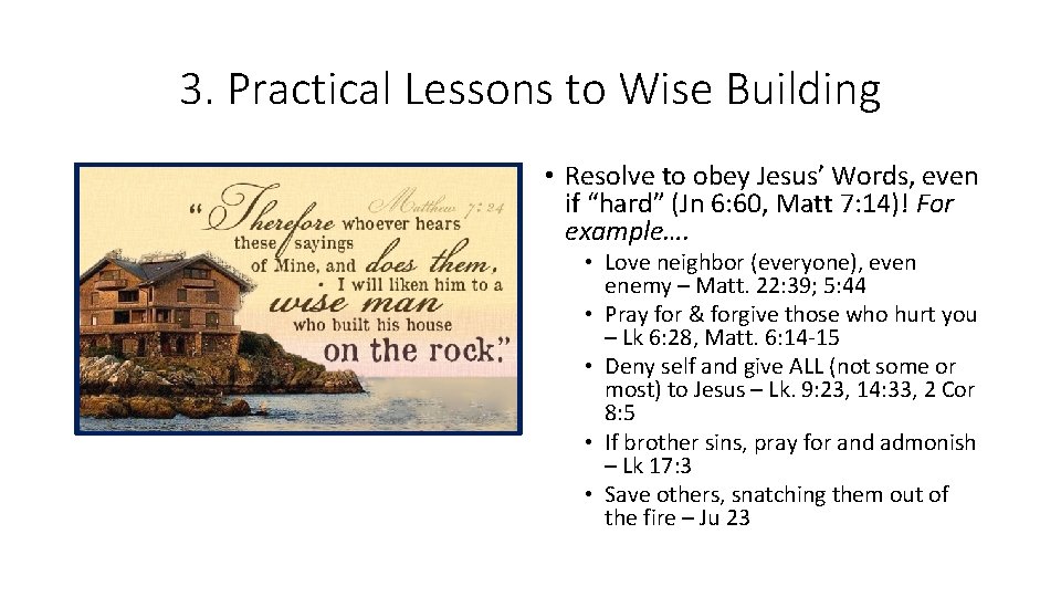 3. Practical Lessons to Wise Building • Resolve to obey Jesus’ Words, even if 3. Practical Lessons to Wise Building • Resolve to obey Jesus’ Words, even if