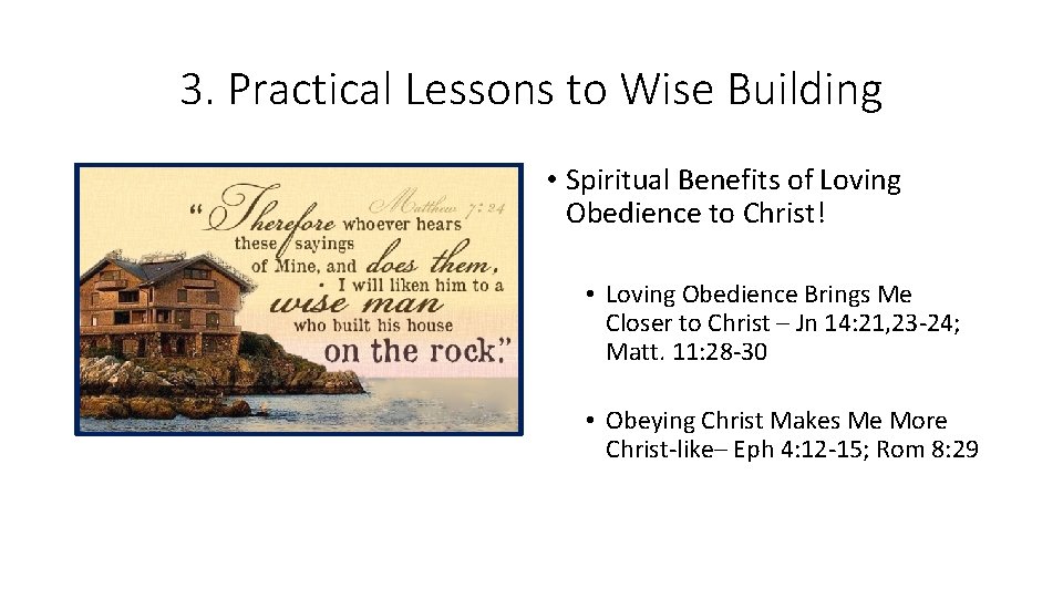 3. Practical Lessons to Wise Building • Spiritual Benefits of Loving Obedience to Christ! 3. Practical Lessons to Wise Building • Spiritual Benefits of Loving Obedience to Christ!