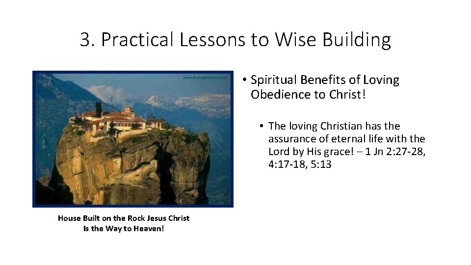 3. Practical Lessons to Wise Building • Spiritual Benefits of Loving Obedience to Christ! 3. Practical Lessons to Wise Building • Spiritual Benefits of Loving Obedience to Christ!