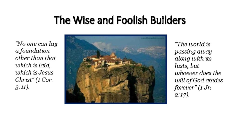 The Wise and Foolish Builders “No one can lay a foundation other than that The Wise and Foolish Builders “No one can lay a foundation other than that